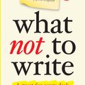 Cover Art for 9789810773656, What Not to Write - A Guide to the Dos and Don'ts of Good English (New & Updated) : Tablet version by Kay Sayce