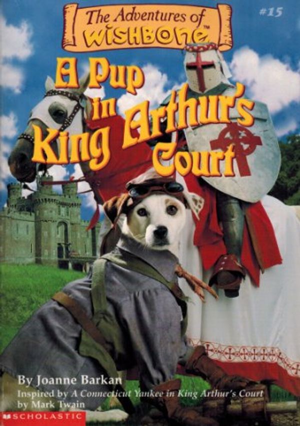 Cover Art for 9780590036412, A Pup in King Arthur's Court by Joanne Barkan