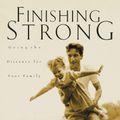 Cover Art for 9781576737262, Finishing Strong: Going the Distance for Your Family by Steve Farrar