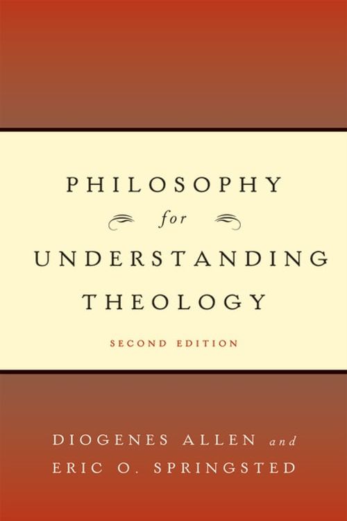 Cover Art for 9780664231804, Philosophy for Understanding Theology by Diogenes Allen, Eric O. Springsted