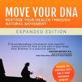 Cover Art for 9781943370108, Move Your DNARestore Your Health Through Natural Movement Ex... by Katy Bowman