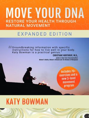 Cover Art for 9781943370108, Move Your DNARestore Your Health Through Natural Movement Ex... by Katy Bowman