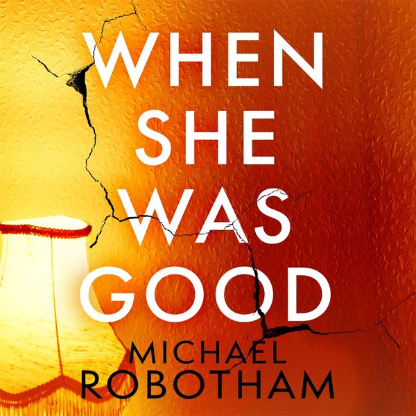 Cover Art for 9781405540711, When She Was Good by Michael Robotham