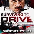 Cover Art for B0BNN48738, Surviving To Drive by Guenther Steiner