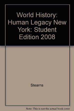 Cover Art for 9780030938405, Holt World History: Human Legacy New York: Student Edition Grades 9-12 2008 by Stearns