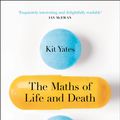 Cover Art for 9781787475427, The Maths of Life and Death by Kit Yates