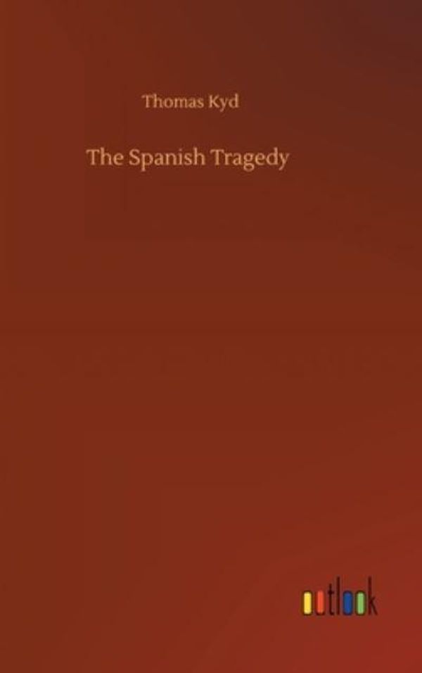 Cover Art for 9783752381382, The Spanish Tragedy by Thomas Kyd