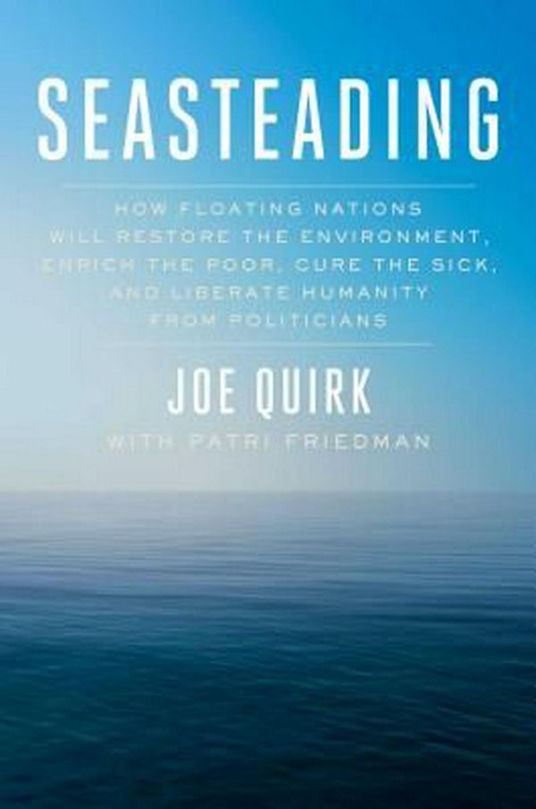 Cover Art for 9781451699265, SeasteadingHow Ocean Cities Will Change the World by Joe Quirk
