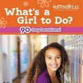 Cover Art for 9780310713487, What’s a Girl to Do?: Finding Faith in Everyday Life by Kristi Holl