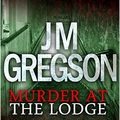 Cover Art for B01NBXVDOG, Murder at the Lodge by J.M. Gregson