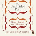 Cover Art for 9781846147852, The Undivided Past by David Cannadine
