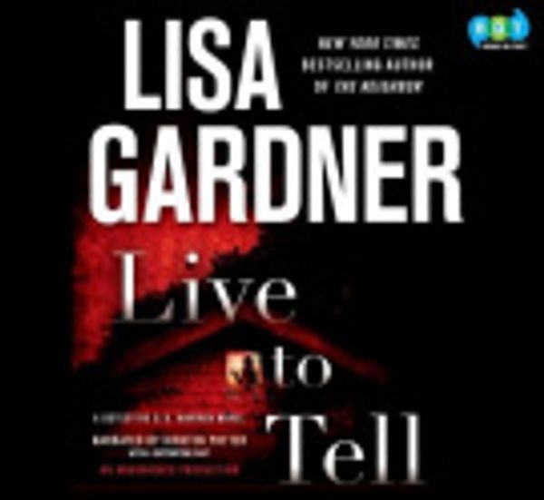 Cover Art for 9780307713773, Live to Tell by Lisa Gardner