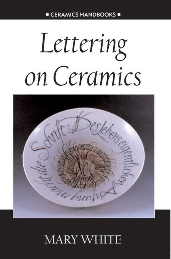 Cover Art for 9780713662641, Lettering on Ceramics: Ceramics Handbooks by Mary White