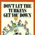 Cover Art for 9780894800139, Don't Let the Turkeys Get You Down by Sandra Boynton