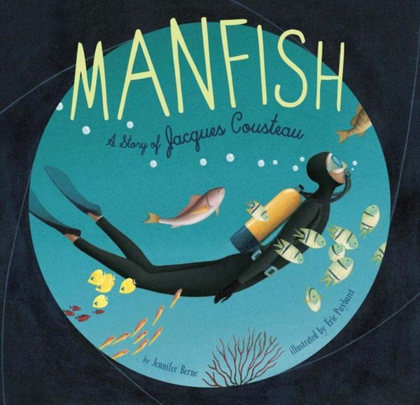 Cover Art for 9780811860635, Manfish: The Story of Jacques Cousteau by Jennifer Berne