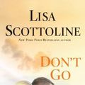 Cover Art for 9781594136962, Don't Go by Lisa Scottoline