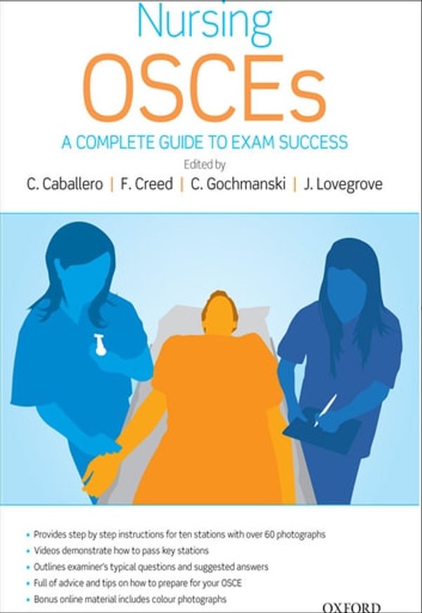 Cover Art for 9780191631115, Nursing OSCEs:A Complete Guide to Exam Success by Catherine Caballero, Clare Gochmanski, Fiona Creed, Jane Lovegrove