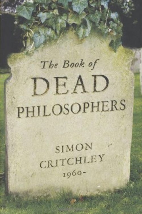 Cover Art for 9781847080103, The Book of Dead Philosophers by Simon Critchley