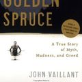 Cover Art for B004PZPNVC, The Golden Spruce: 1st (first) edition Text Only by John Vaillant