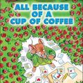 Cover Art for 9780756929763, All Because of a Cup of Coffee by Geronimo Stilton
