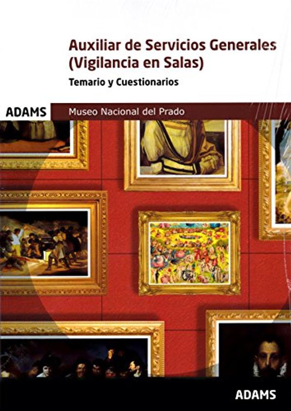 Cover Art for 9788491474678, Auxiliar de Servicios Generales, vigilancia en salas, Museo Nacional del Prado. Temario y cuestionarios by Obra Colectiva