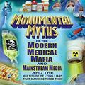 Cover Art for 0884296298682, [ MONUMENTAL MYTHS OF THE MODERN MEDICAL MAFIA AND MAINSTREAM MEDIA AND THE MULTITUDE OF LYING LIARS THAT MANUFACTURED THEM ] by Bollinger, Ty M ( Author) Nov-2013 [ Paperback ] by Ty M. Bollinger