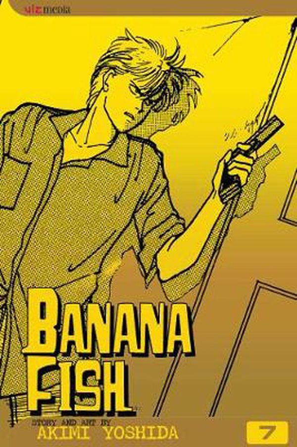Cover Art for 9781591164197, Banana Fish, Vol. 7 (Banana Fish (Graphic Novels)) by Akimi Yoshida