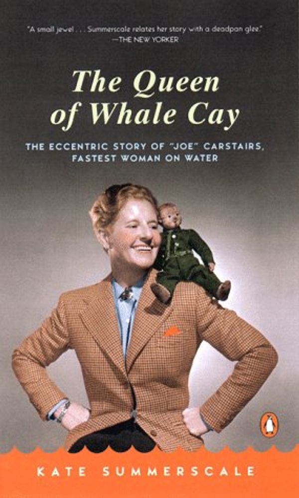 Cover Art for 9780140276138, Queen of Whale Cay: the Eccentric Story of 'Joe' Carstairs, Fastest Woman on Water by Kate Somerscale