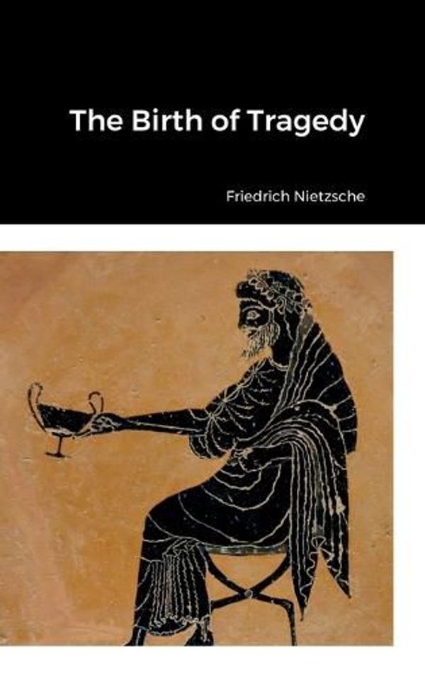 Cover Art for 9781387917938, The Birth of Tragedy by Friedrich Nietzsche