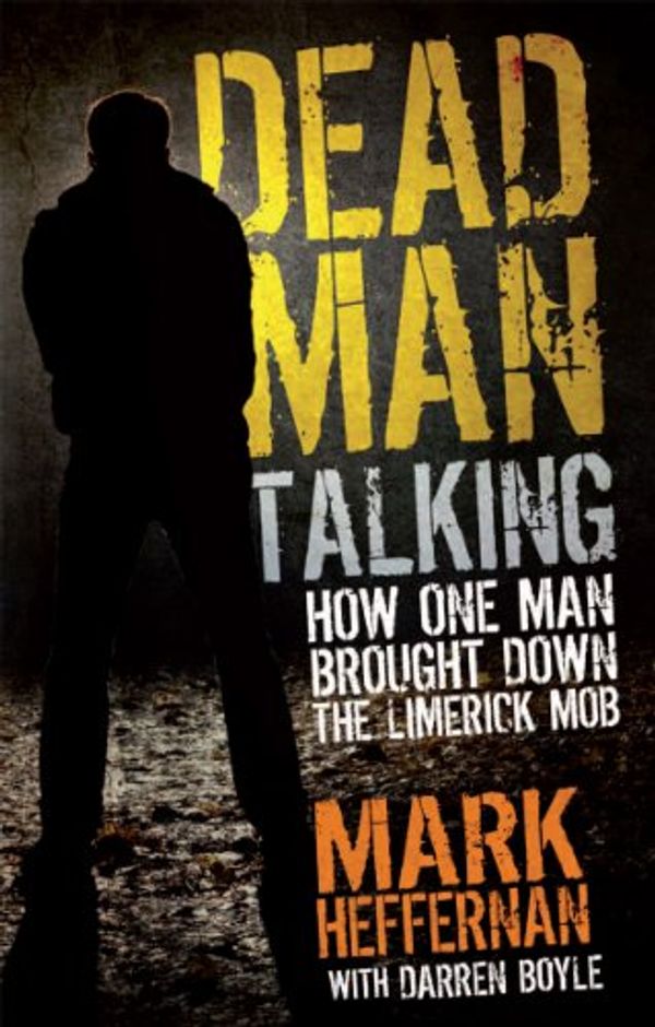 Cover Art for 9781908023445, Dead Man Talking by Mark Heffernan