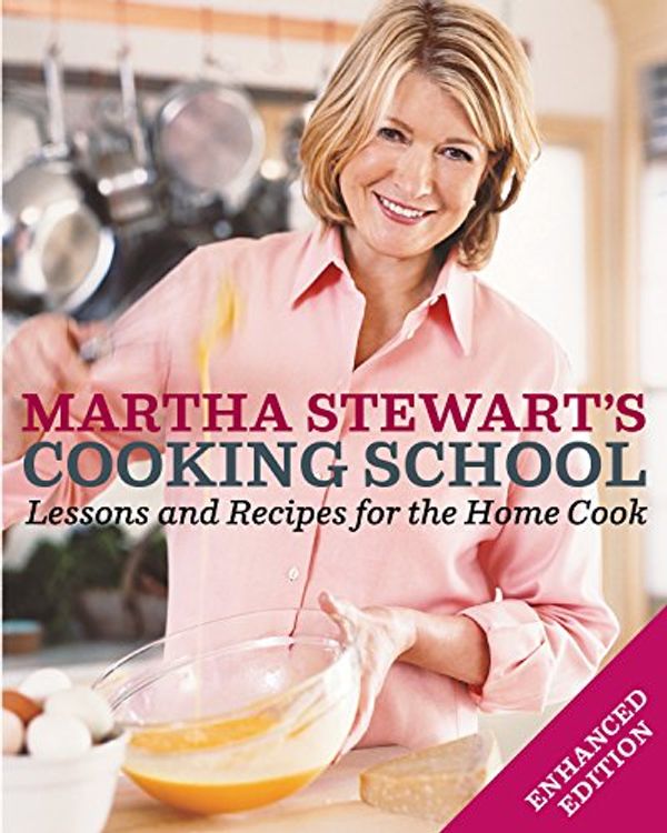 Cover Art for B019E9UV9W, Martha Stewart's Cooking School (Enhanced Edition): Lessons and Recipes for the Home Cook: A Cookbook by Martha Stewart