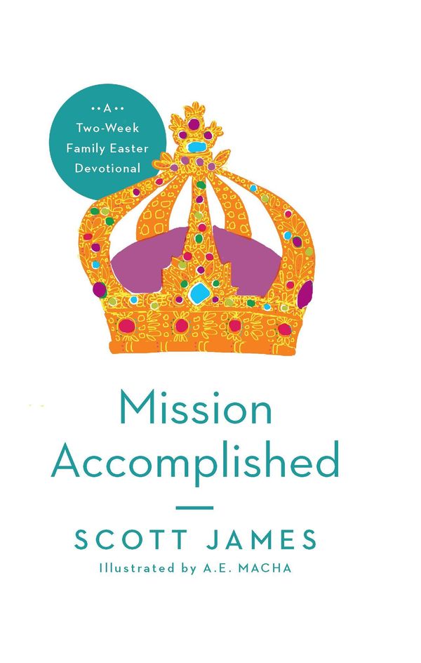 Cover Art for 9781939946577, Mission Accomplished by Scott James