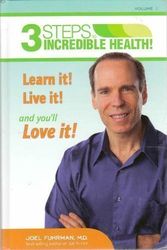 Cover Art for 9780979966774, 3 Steps to Incredible Health! Volume 1: Learn it! Live it! and you'll Love it! by Joel Fuhrman