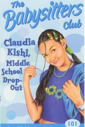 Cover Art for 9780439013420, Claudia Kishi, Middle School Drop-out (Babysitters Club) by Ann M. Martin