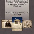 Cover Art for 9781270479420, Brewer v. North Carolina U.S. Supreme Court Transcript of Record with Supporting Pleadings by Malcolm B. Seawell, T W. Bruton
