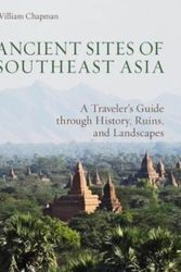 Cover Art for 9786167339917, Ancient Sites of Southeast AsiaA Traveler's Guide Throught History, Ruins and ... by William Chapman