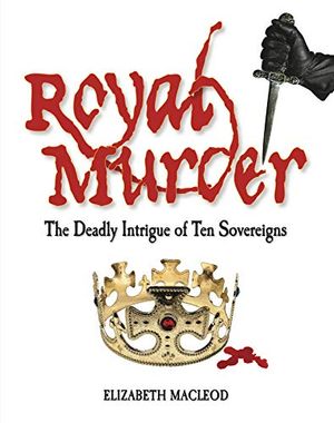 Cover Art for 9781554511280, Royal Murder by Elizabeth MacLeod