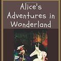 Cover Art for 9781983473814, Alice's Adventures in Wonderland by Lewis Carroll: Alice's Adventures in Wonderland by Lewis Carroll by Lewis Carroll