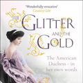 Cover Art for 9781444731002, The Glitter and the Gold by Consuelo Vanderbilt Balsan