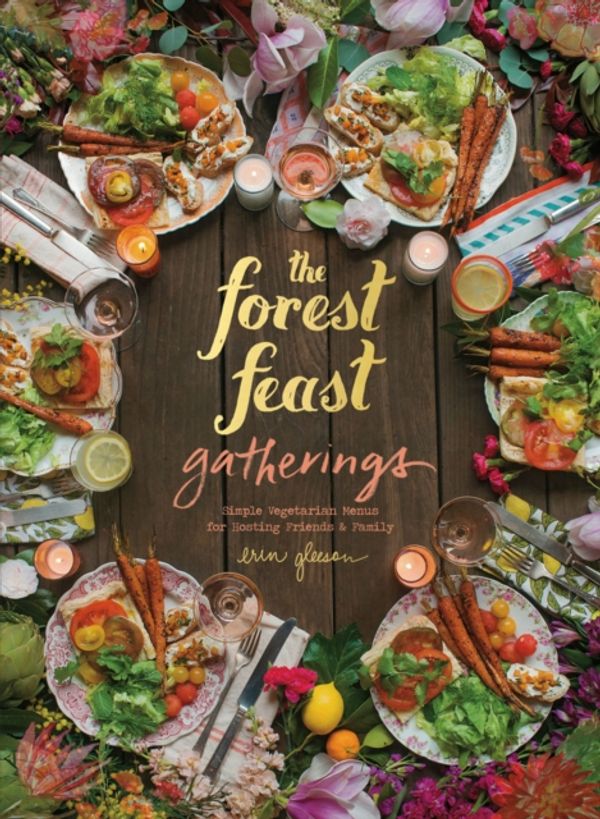 Cover Art for 9781419722455, The Forest Feast GatheringsSimple Vegetarian Menus for Hosting Friends & F... by Erin Gleeson