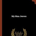 Cover Art for 9781374881488, My Man Jeeves by Pelham Grenville Wodehouse