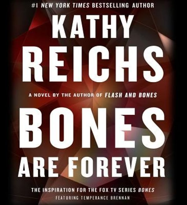Cover Art for 9781442349001, Bones Are Forever by Kathy Reichs