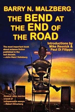 Cover Art for 9781515410386, The Bend at the End of the Road by Barry N. Malzberg