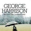 Cover Art for B01N2GEACZ, George Harrison: Behind The Locked Door by Graeme Thomson (2013-09-17) by Graeme Thomson