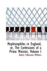 Cover Art for 9780559272844, Mephistophiles in England, or, The Confessions of a Prime Minister, Volume I by Robert Folkestone Williams