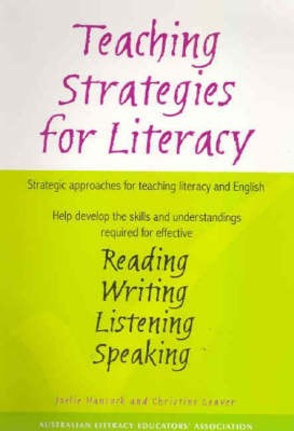 Cover Art for 9780646456898, Teaching Strategies for Literacy Strategic Approaches for Teaching Literacy and English by Joelie Hancock, Christine Leaver
