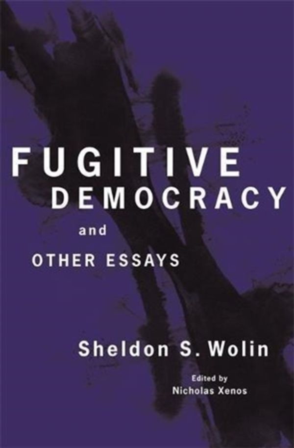 Cover Art for 9780691183275, Fugitive Democracy: And Other Essays by Sheldon S. Wolin