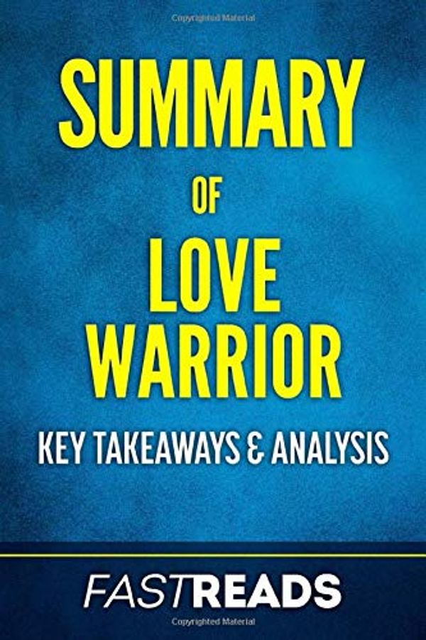 Cover Art for 9781539991496, Summary of Love Warrior by Fastreads