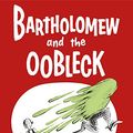Cover Art for 9780385379045, Bartholomew and the Oobleck by Dr. Seuss