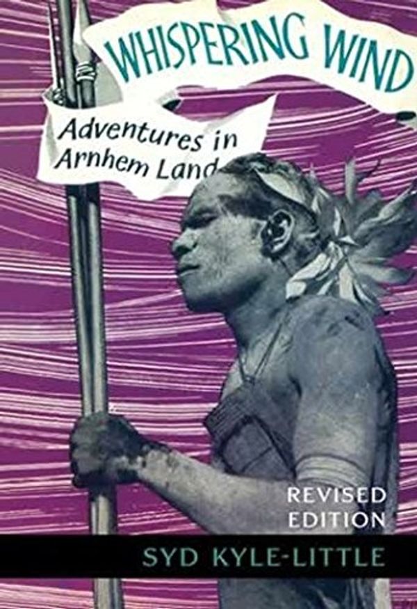 Cover Art for 9781920681845, Whispering WindAdventures in Arnhem Land by Syd Kyle-Little